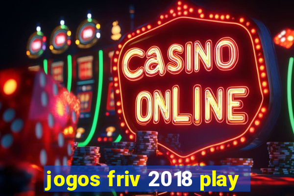 jogos friv 2018 play